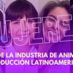 Mujeres: pilar de la industria de animación y producción latinoamericana