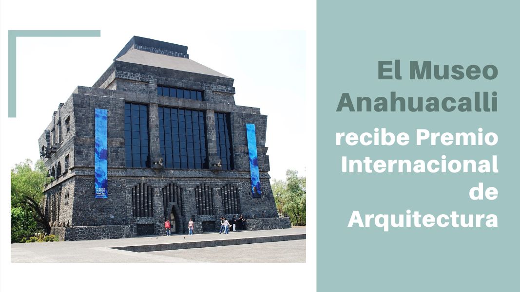 El Museo Anahuacalli recibe Premio Internacional de Arquitectura