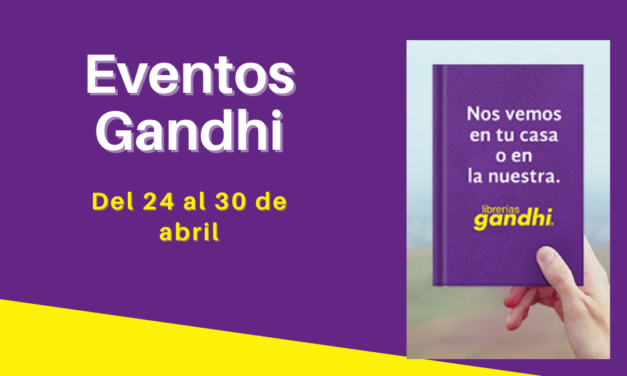 Eventos Gandhi del 24 al 30 de abril