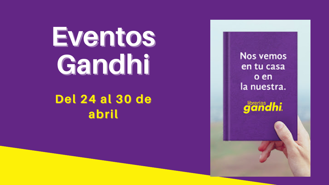 Eventos Gandhi del 24 al 30 de abril
