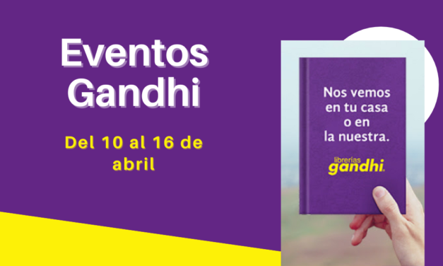 Eventos Gandhi del 10 al 16 de abril