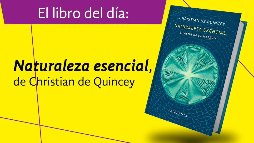 El libro del día: Naturaleza esencial, de Christian de Quincey