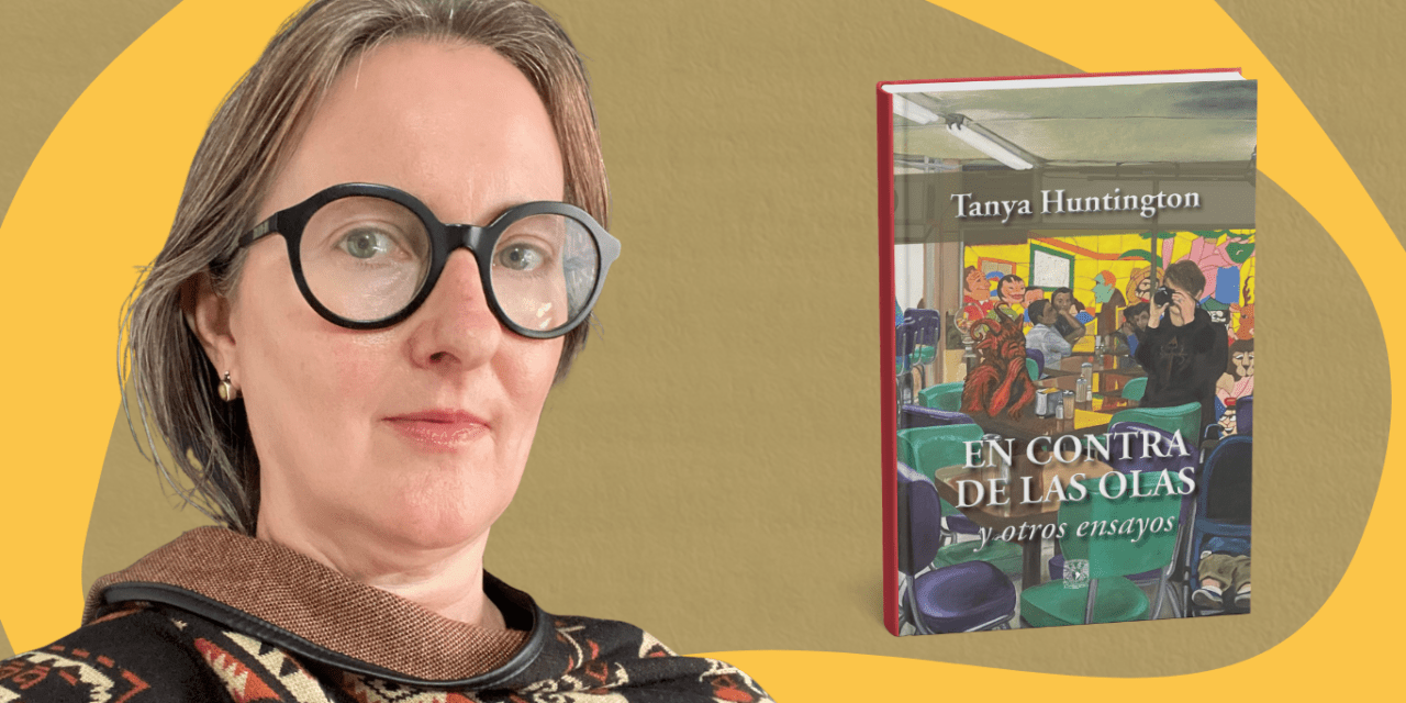 Tanya Huntington: el ensayo como ejercicio gozoso