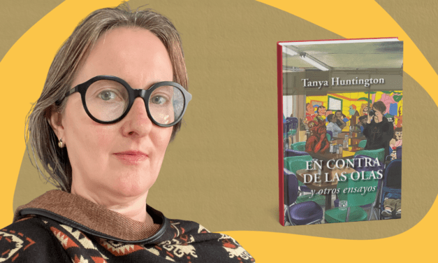 Tanya Huntington: el ensayo como ejercicio gozoso