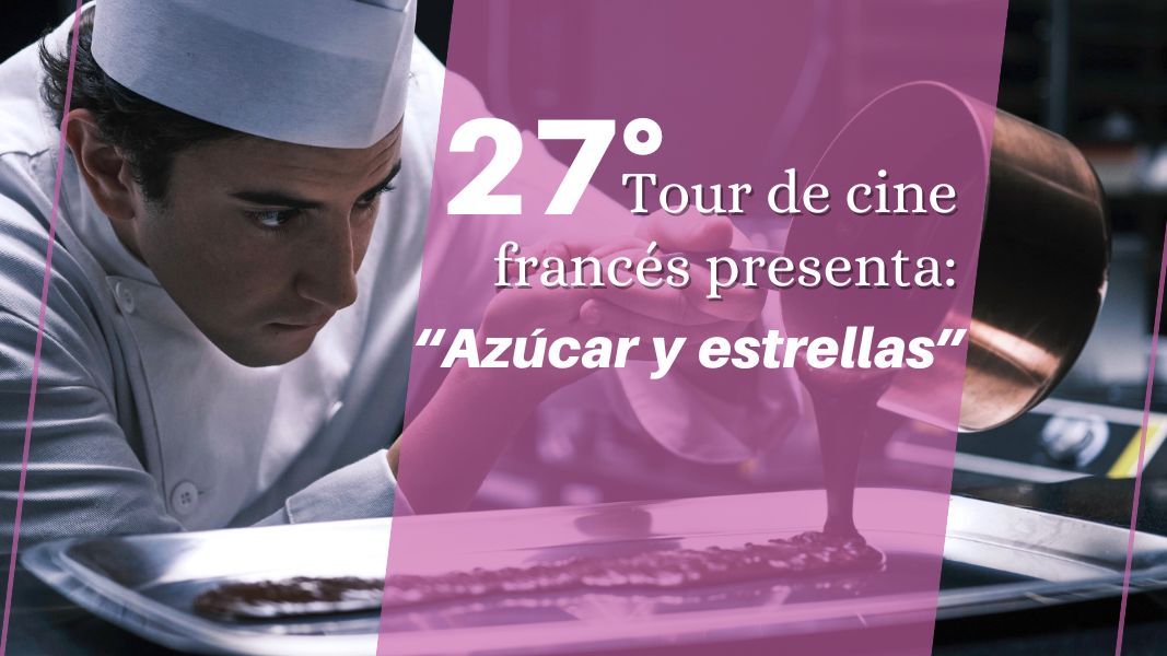 27º TOUR DE CINE FRANCÉS PRESENTA: “AZÚCAR Y ESTRELLAS”