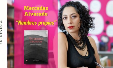 Entrevista a MERCEDES ALVARADO sobre su libro “Nombres propios”