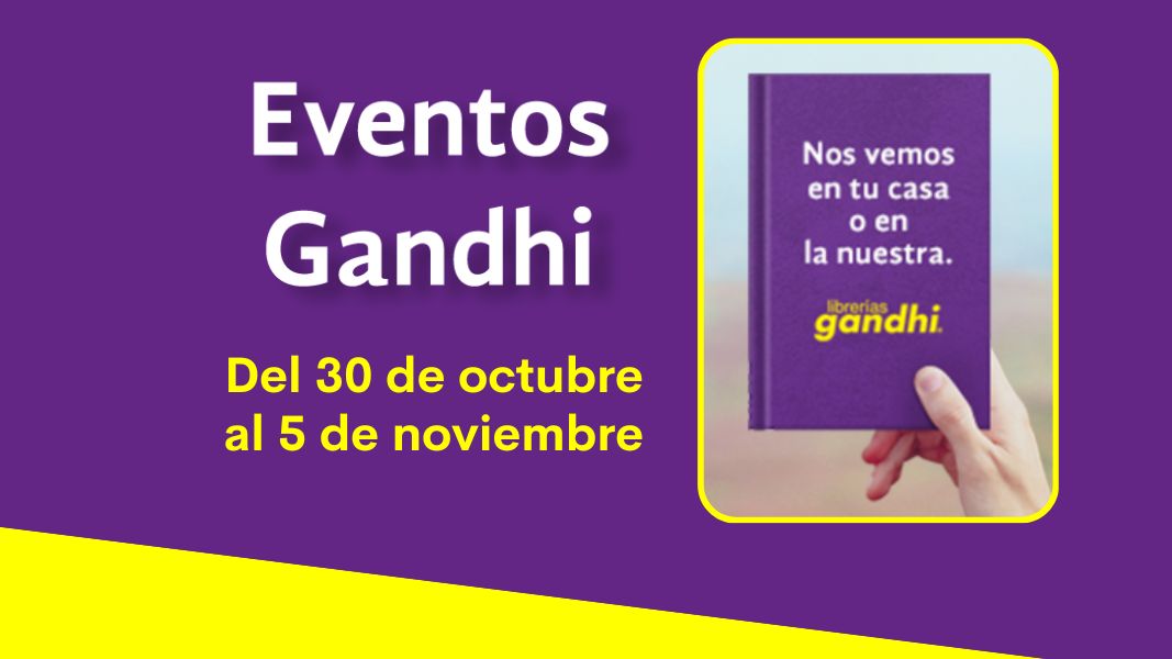 Eventos Gandhi del 30 de octubre al 5 de noviembre