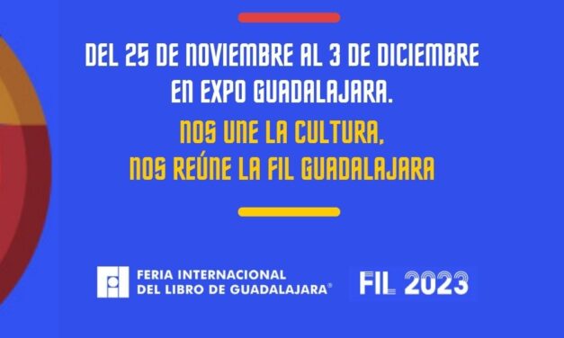 Del 25 de noviembre al 3 de diciembre en Expo Guadalajara. Nos une la cultura, nos reúne la FIL Guadalajara