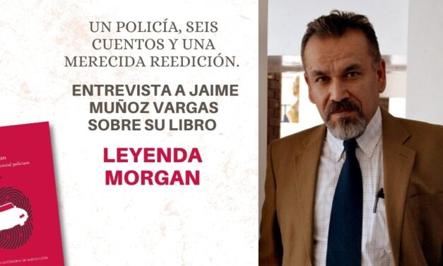 Un policía, seis cuentos y una merecida reedición. Entrevista a Jaime Muñoz Vargas sobre su libro Leyenda Morgan