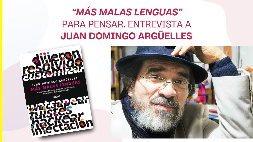 “Más malas lenguas” para pensar. Entrevista a Juan Domingo Argüelles