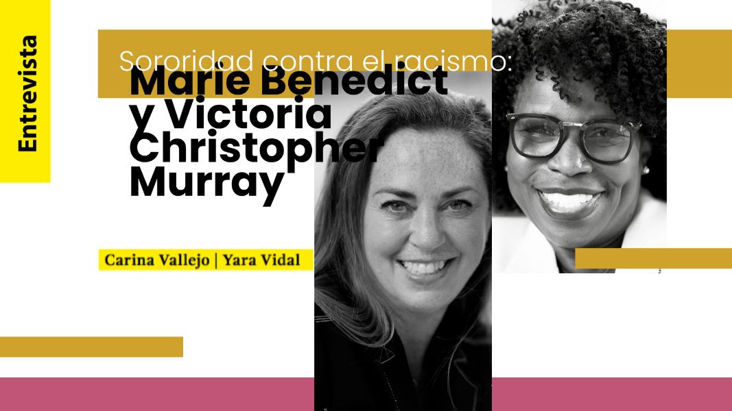 Sororidad contra el racismo:  Marie Benedict y Victoria Christopher Murray