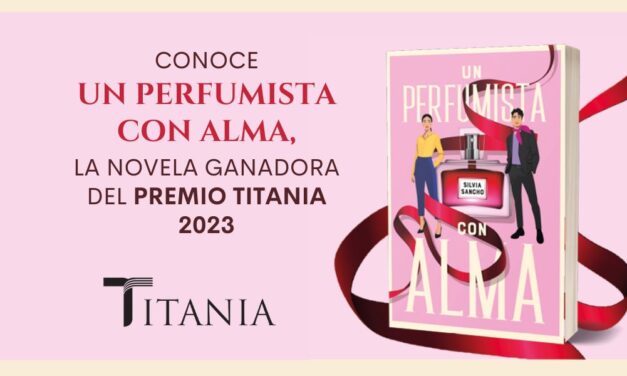 Conoce Un perfumista con alma, la novela ganadora del Premio Titania 2023
