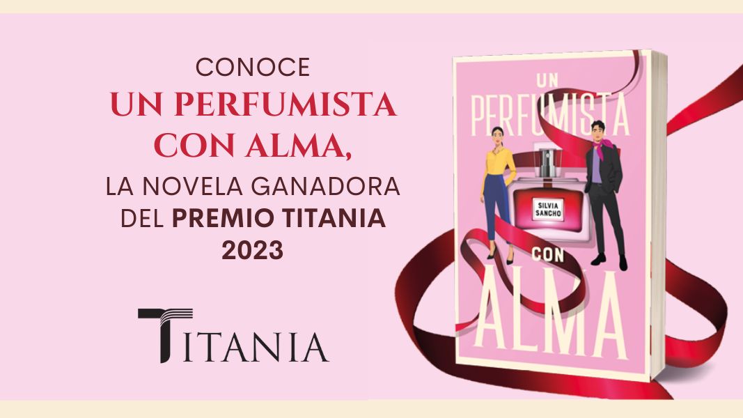 Conoce Un perfumista con alma, la novela ganadora del Premio Titania 2023