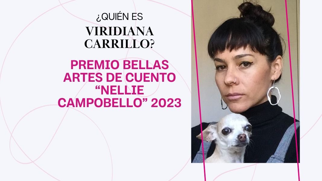 ¿Quién es Viridiana Carrillo? Premio Bellas Artes de Cuento “Nellie Campobello” 2023