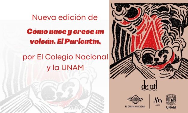 Nueva edición de Cómo nace y crece un volcán. El Parícutin, por El Colegio Nacional y la UNAM