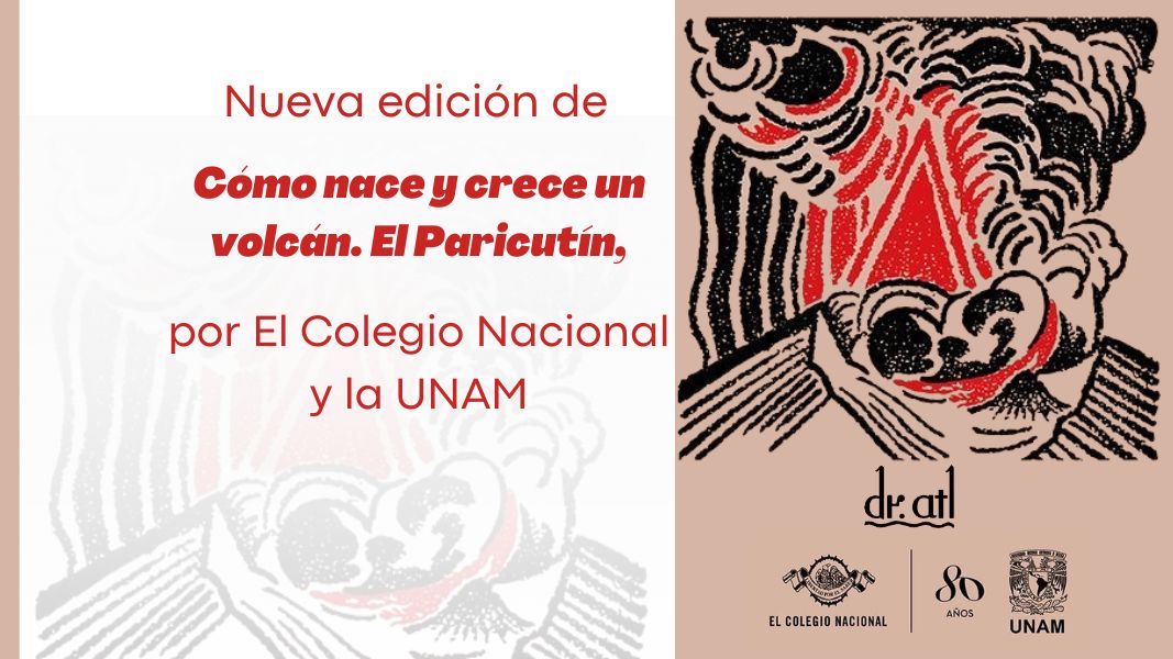 Nueva edición de Cómo nace y crece un volcán. El Parícutin, por El Colegio Nacional y la UNAM
