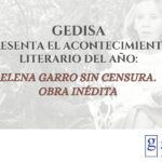 Gedisa presenta el acontecimiento literario del año: Elena Garro sin censura. Obra inédita