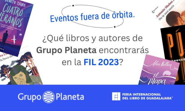 Eventos fuera de órbita. ¿Qué libros y autores de Grupo Planeta encontrarás en la FIL 2023?