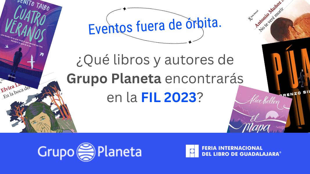 Eventos fuera de órbita. ¿Qué libros y autores de Grupo Planeta encontrarás en la FIL 2023?