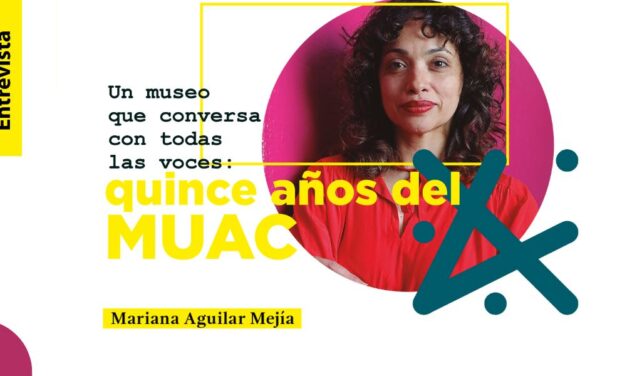 Un museo que conversa con todas las voces: quince años del muac. Entrevista a Amanda de la Garza