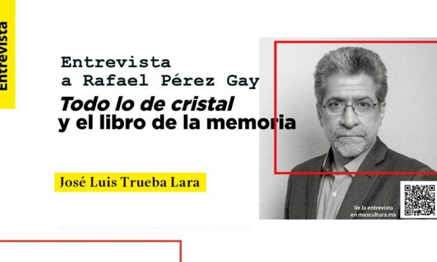 Entrevista a Rafael Pérez Gay. Todo lo de cristal y el libro de la memoria