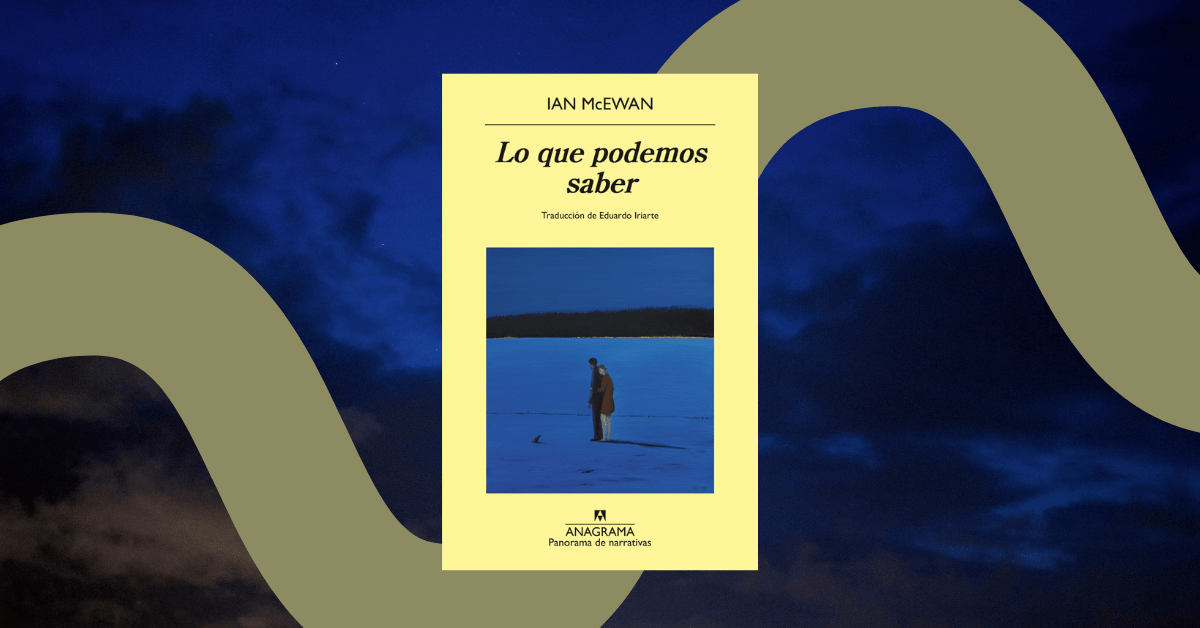 Ian McEwan y Todo lo que podemos saber