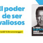 El poder de ser valiosos. Arnold Schwarzenegger