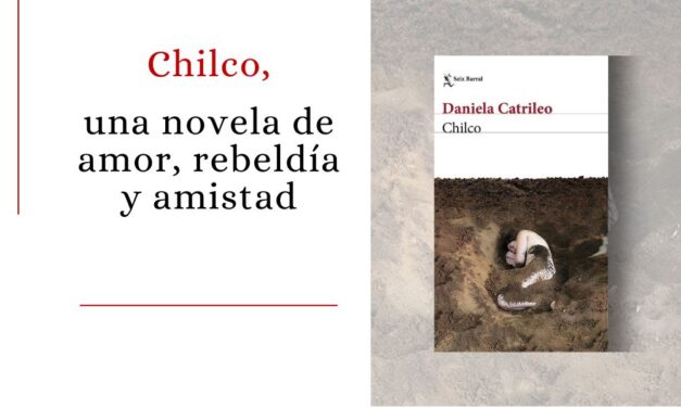 Chilco, una novela de amor, rebeldía y amistad. “El paisaje que eres siempre será el paisaje que cargas”
