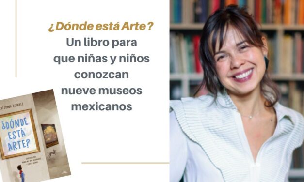 ¿Dónde está Arte? Un libro para que niñas y niños conozcan nueve museos mexicanos