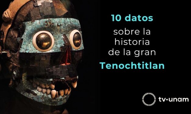 10 datos sobre la historia de la gran Tenochtitlan