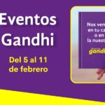 Eventos Gandhi del 5 al 11 de febrero