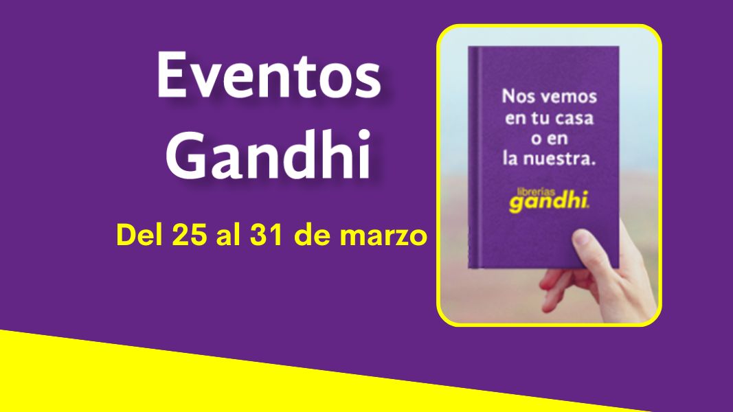 Eventos Gandhi del 25 al 31 de marzo