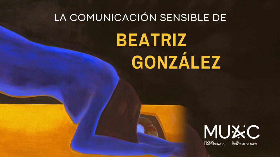 La comunicación sensible de Beatriz González