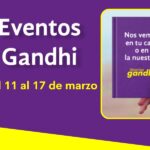 Eventos Gandhi del 11 al 17 de marzo