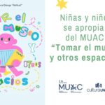 Niñas y niños se apropian del MUAC: “Tomar el museo y otros espacios”