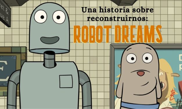 Una historia sobre reconstruirnos: Robot dreams