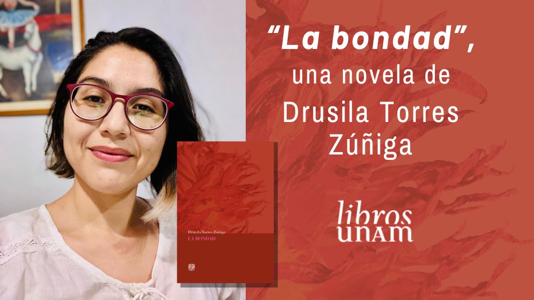 “La bondad”, una novela de Drusila Torres Zúñiga