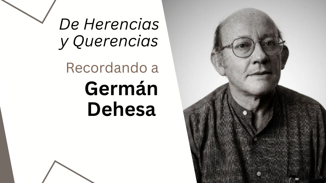 De Herencias y Querencias. Recordando a Germán Dehesa