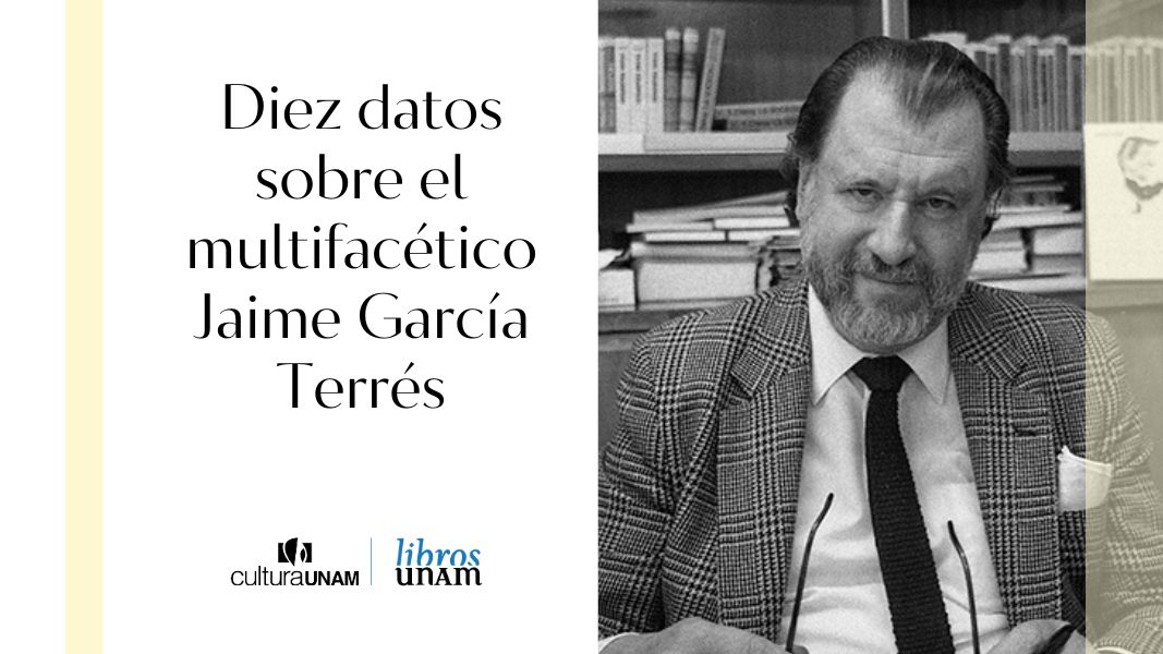 Diez datos sobre el multifacético Jaime García Terrés