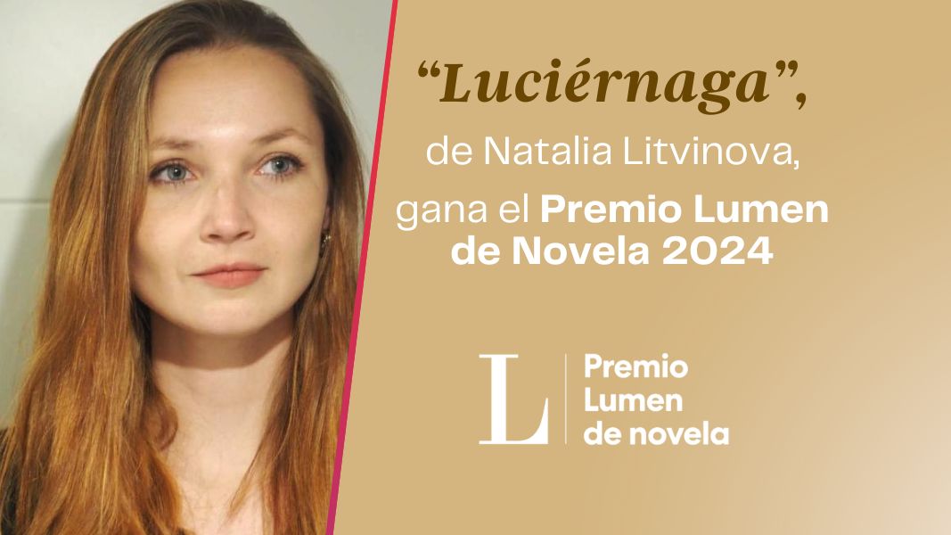 “Luciérnaga”, de Natalia Litvinova, gana el Premio Lumen de Novela 2024