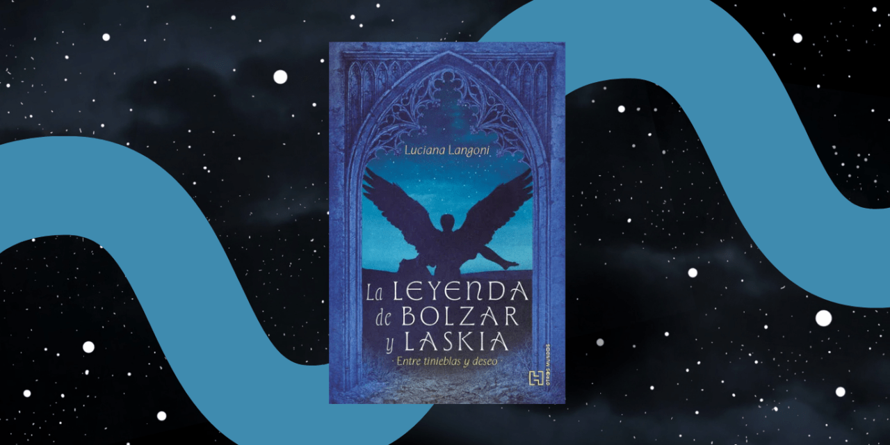Luciana Langoni: reinventar la fantasía en La leyenda de Bolzar y Laskia