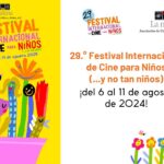 29.° Festival Internacional de Cine para Niños (…y no tan niños) ¡del 6 al 11 de agosto de 2024!
