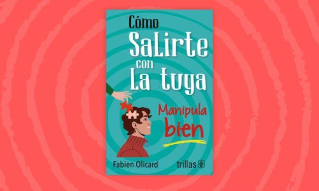 Cómo salirte con la tuya. Manipula bien.