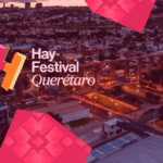 Hay Festival Querétaro: once años de reunir al mundo alrededor de las ideas