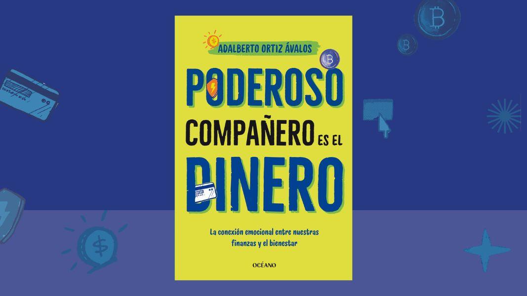 Poderoso compañero es el dinero: una guía para reconciliarte con tus finanzas