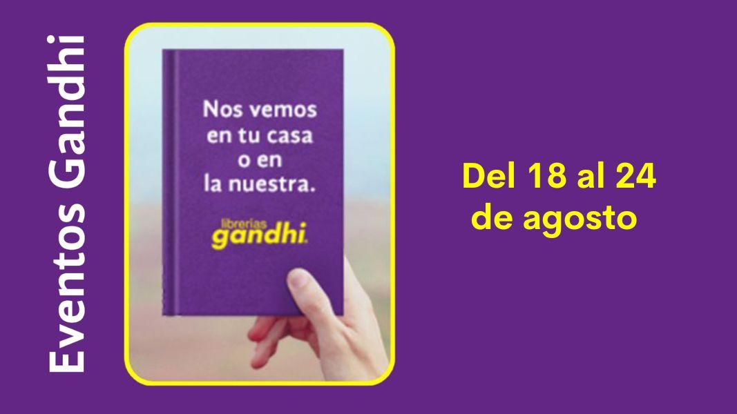Eventos Gandhi del 18 al 24 de agosto