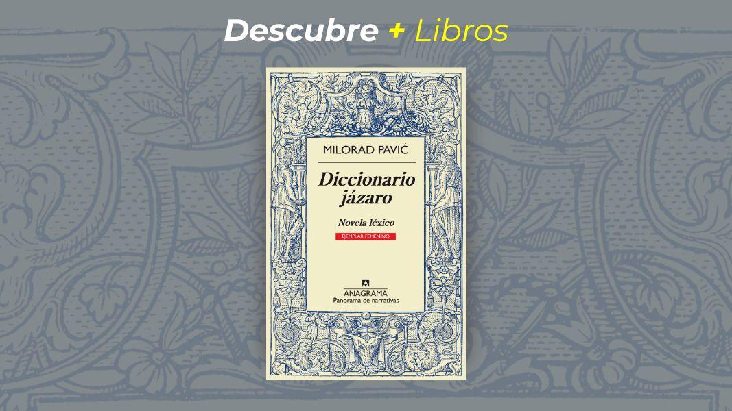 Descubre + Libros: Diccionario jázaro, de Milorad Pavić