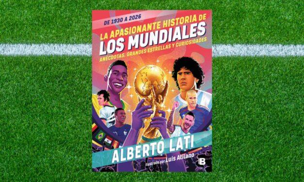 La apasionante historia de los Mundiales: el fútbol contado como memoria viva