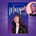 “Marqués. Reescribiendo mi destino”, de Verónica Biagi