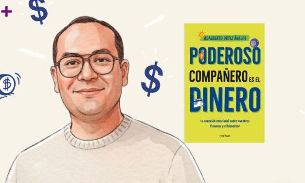 Adalberto Ortiz Ávalos: aprender a hacer del dinero un aliado